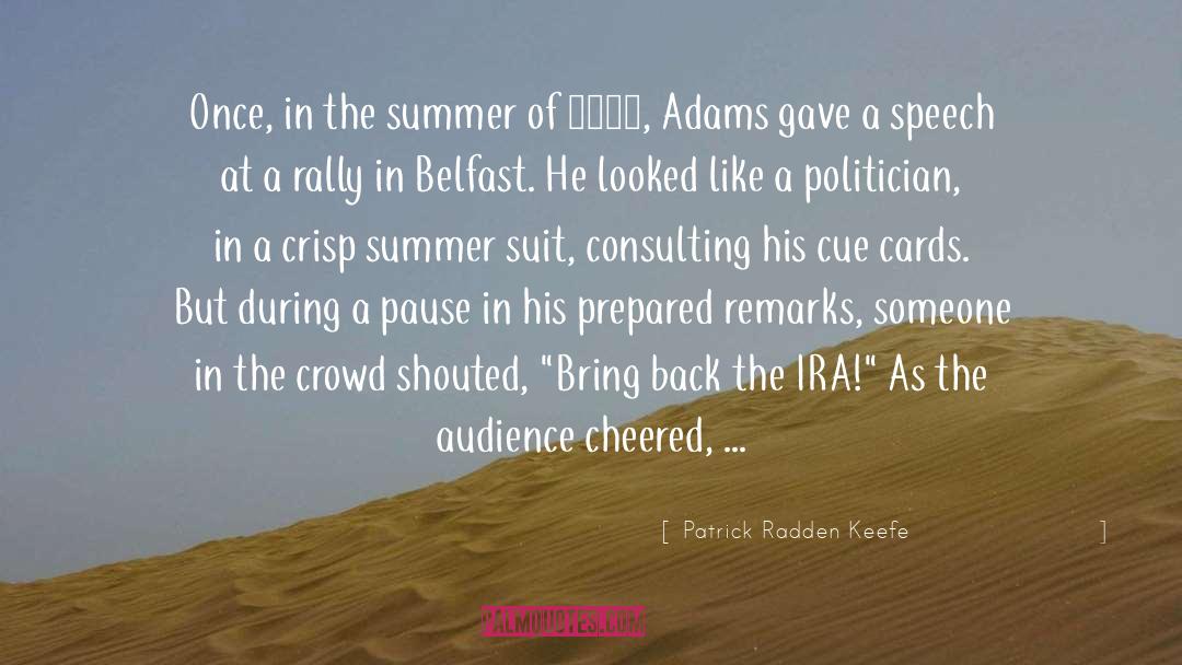 Patrick Radden Keefe Quotes: Once, in the summer of