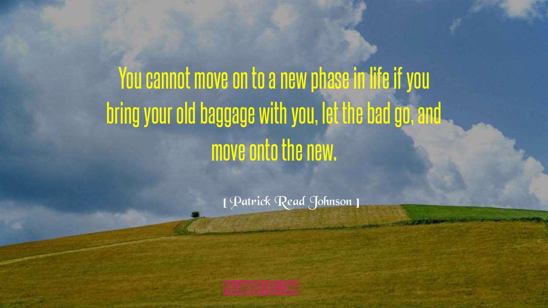 Patrick Read Johnson Quotes: You cannot move on to