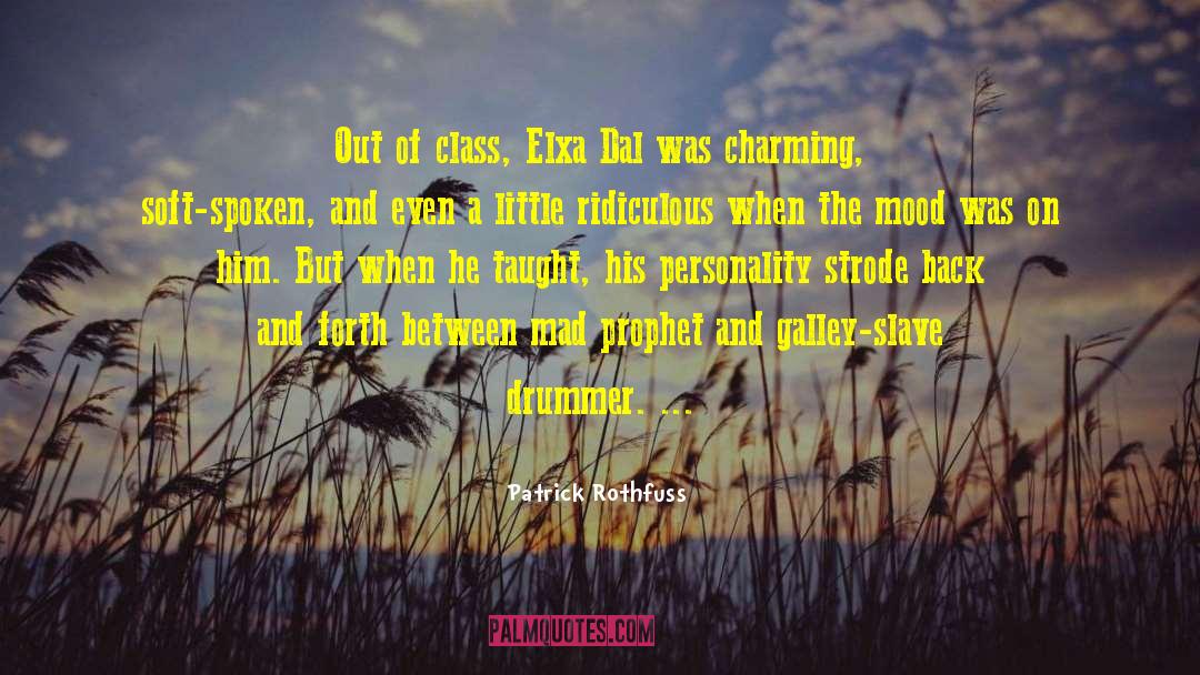 Patrick Rothfuss Quotes: Out of class, Elxa Dal