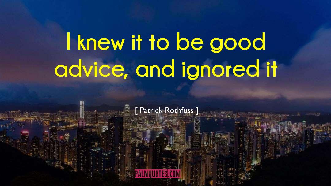 Patrick Rothfuss Quotes: I knew it to be