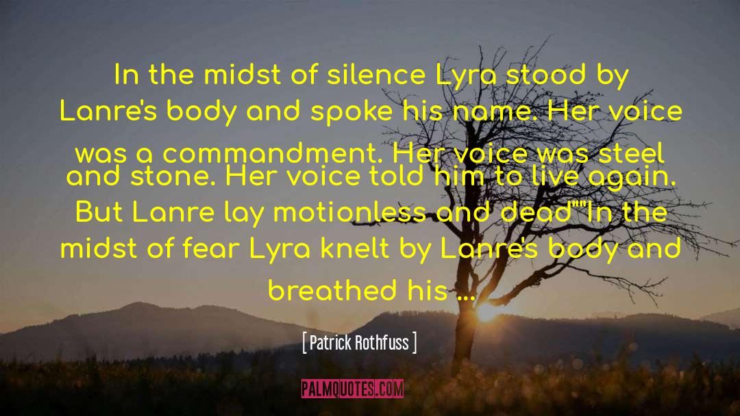 Patrick Rothfuss Quotes: In the midst of silence