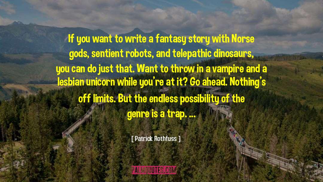 Patrick Rothfuss Quotes: If you want to write