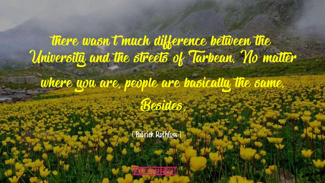 Patrick Rothfuss Quotes: there wasn't much difference between