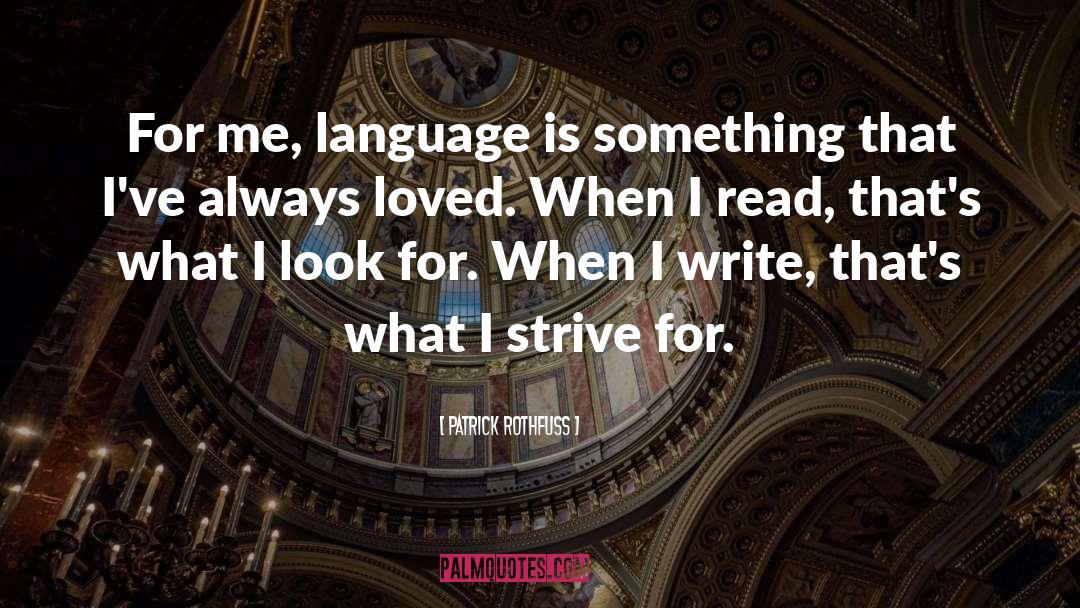 Patrick Rothfuss Quotes: For me, language is something