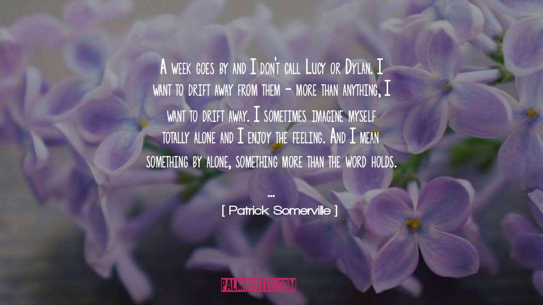 Patrick Somerville Quotes: A week goes by and