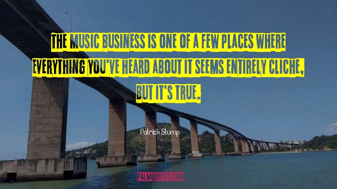 Patrick Stump Quotes: The music business is one