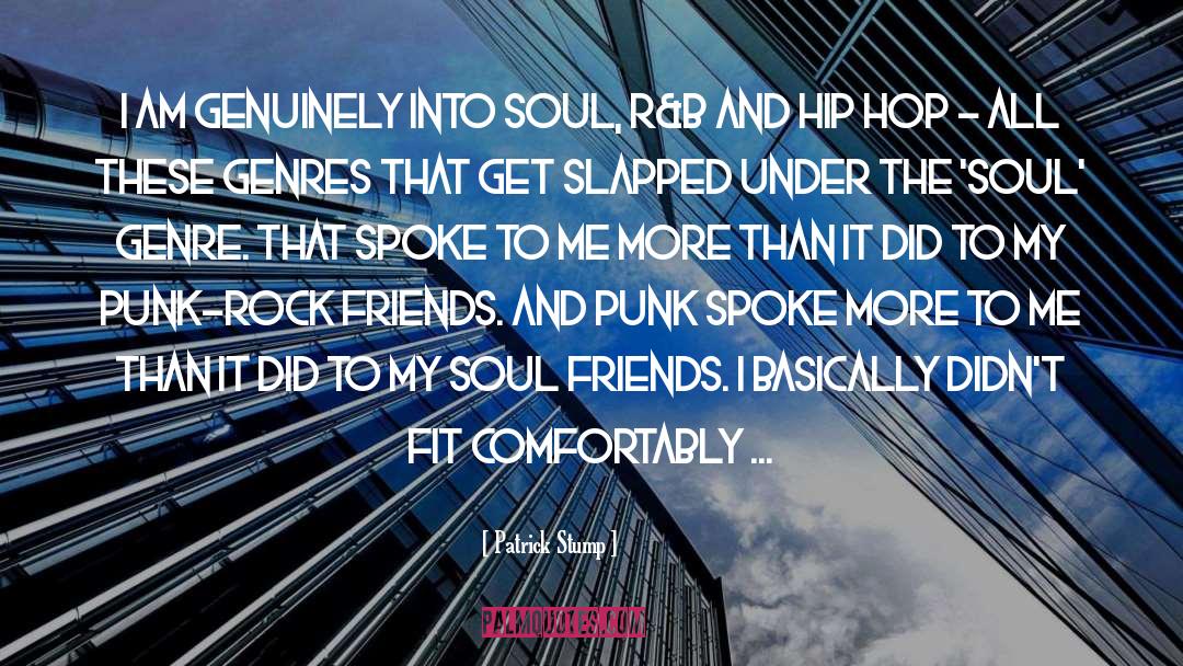 Patrick Stump Quotes: I am genuinely into soul,