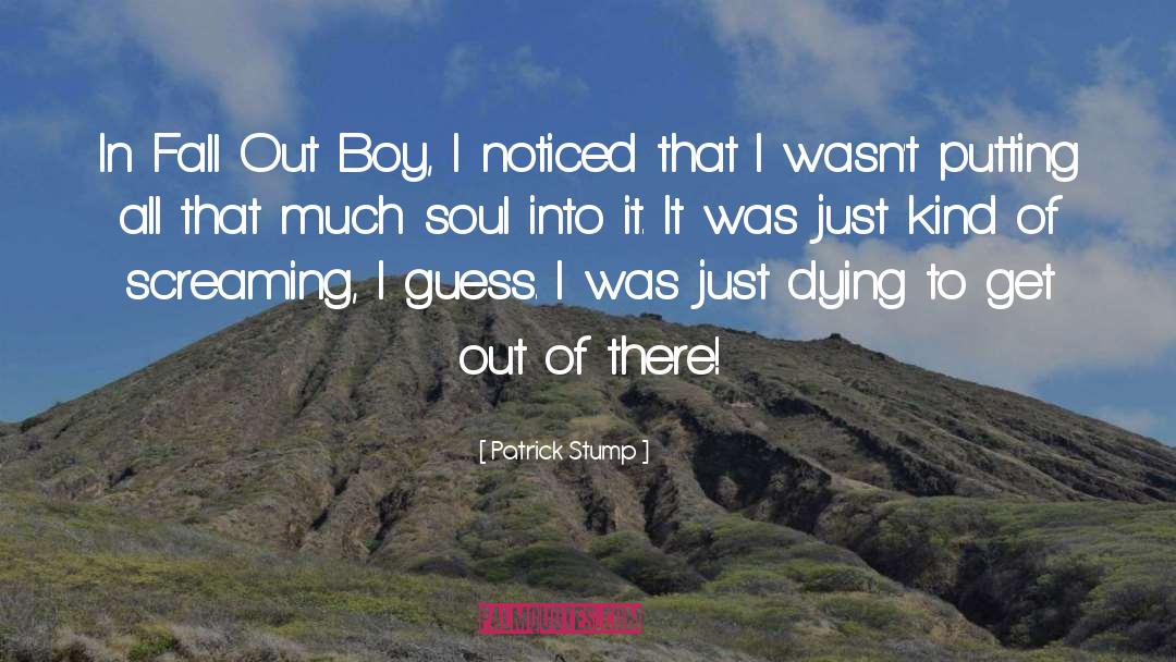 Patrick Stump Quotes: In Fall Out Boy, I