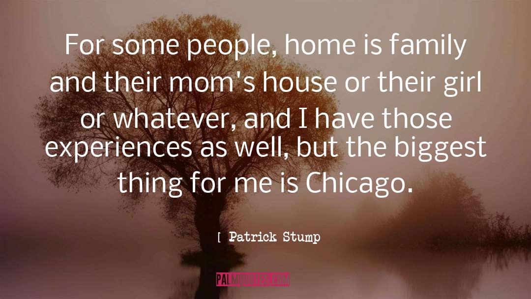 Patrick Stump Quotes: For some people, home is