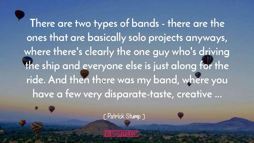Patrick Stump Quotes: There are two types of