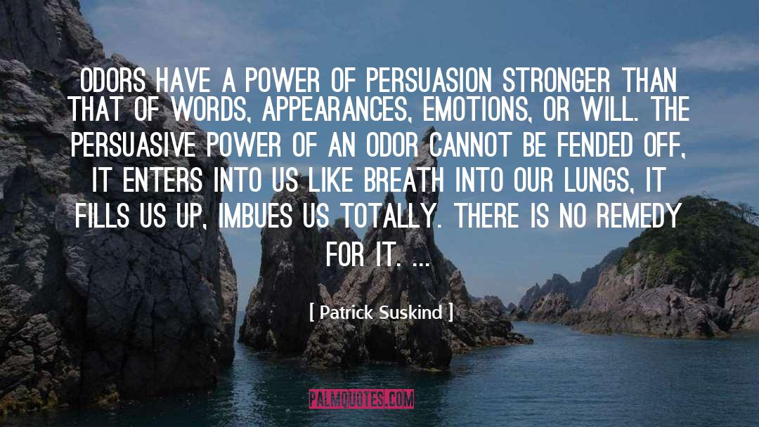 Patrick Suskind Quotes: Odors have a power of