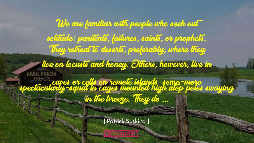 Patrick Suskind Quotes: We are familiar with people