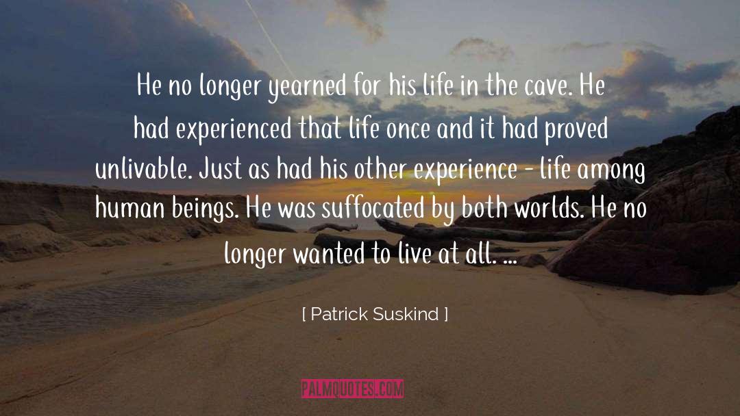 Patrick Suskind Quotes: He no longer yearned for