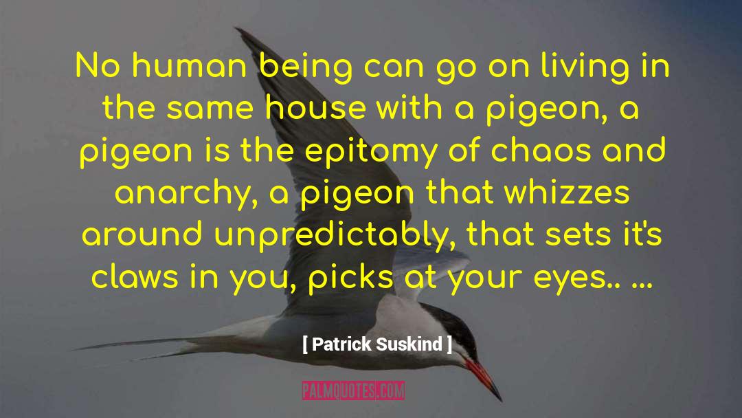 Patrick Suskind Quotes: No human being can go