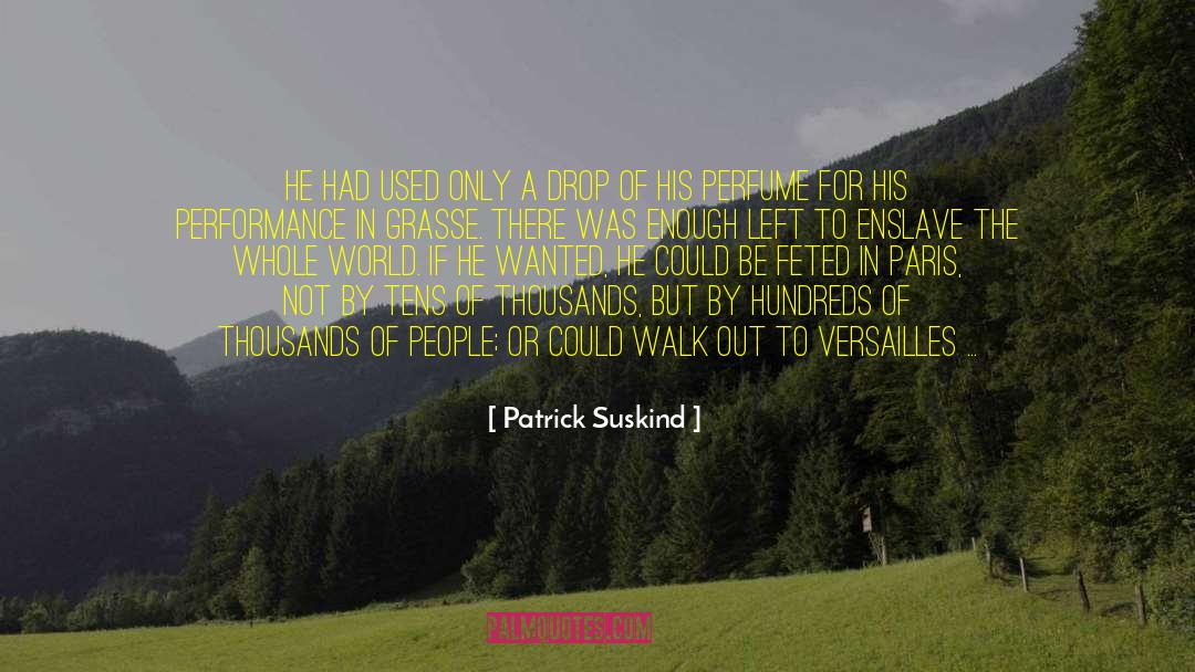 Patrick Suskind Quotes: He had used only a