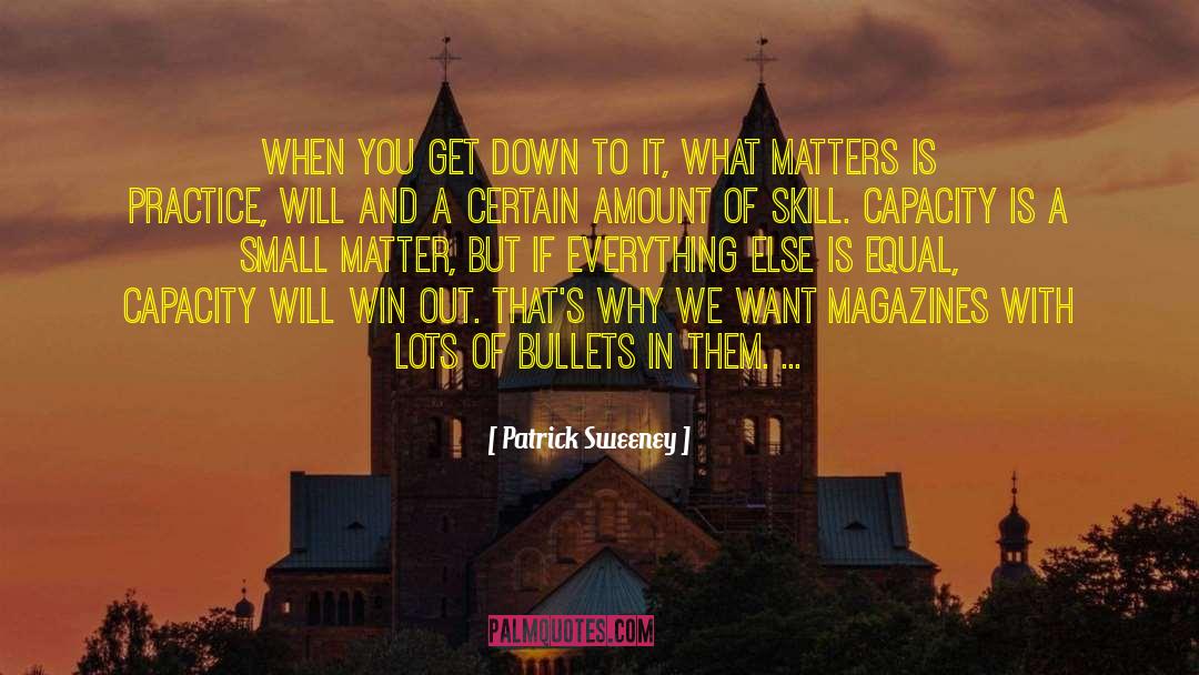 Patrick Sweeney Quotes: When you get down to