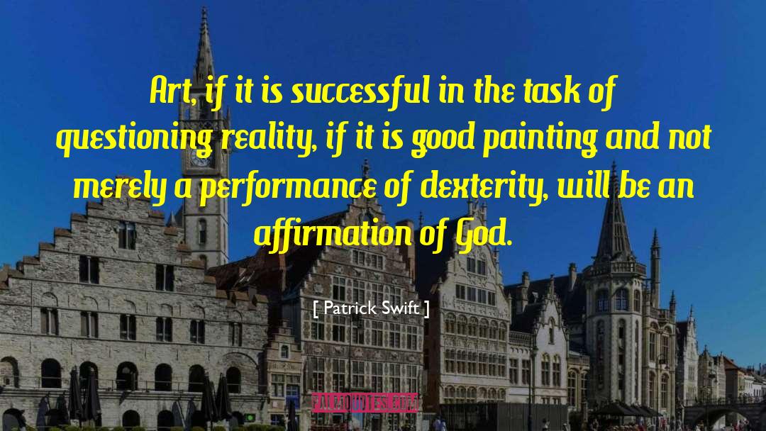 Patrick Swift Quotes: Art, if it is successful