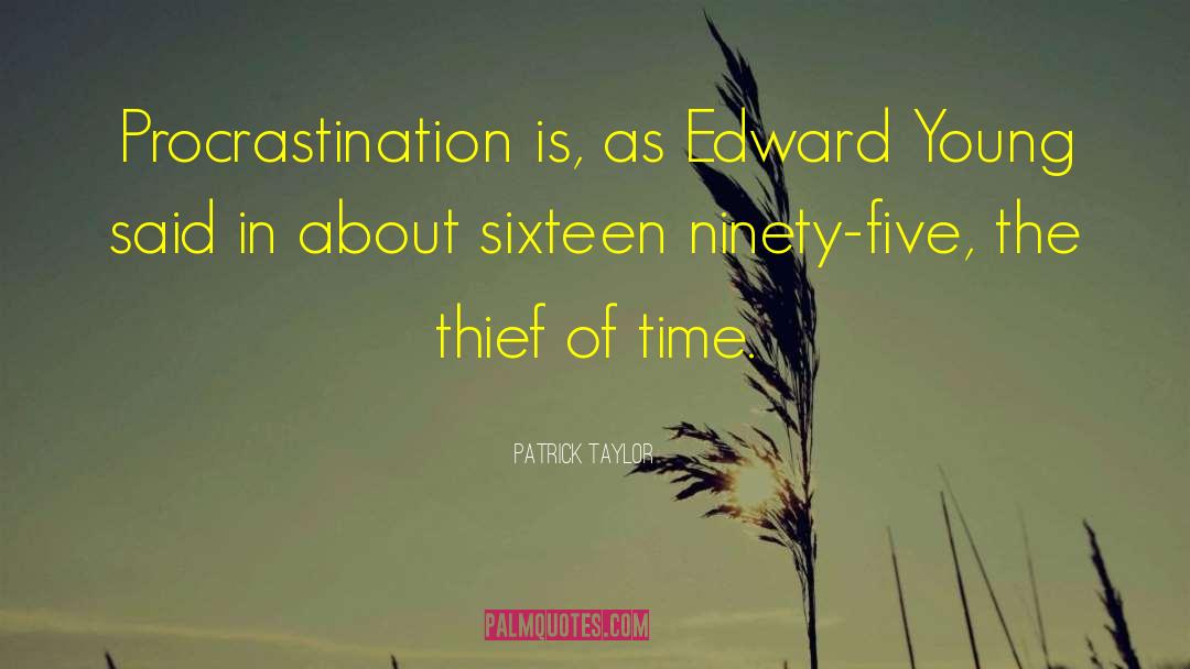 Patrick Taylor Quotes: Procrastination is, as Edward Young