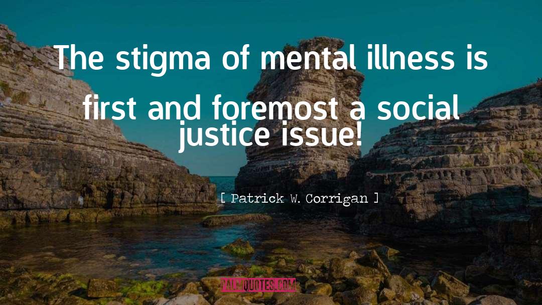 Patrick W. Corrigan Quotes: The stigma of mental illness