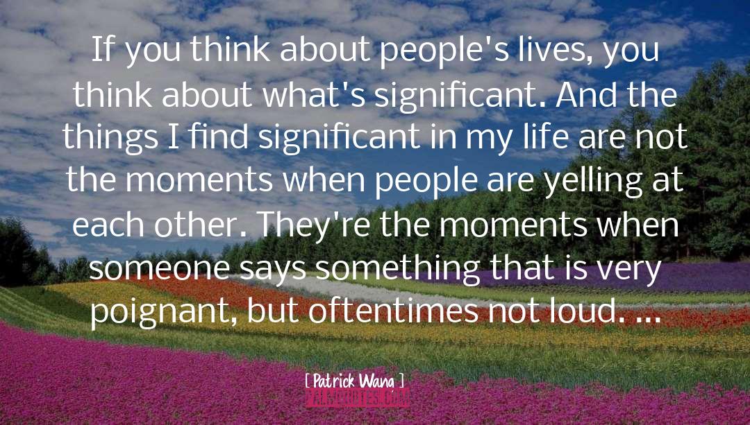 Patrick Wang Quotes: If you think about people's