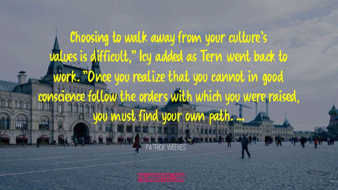 Patrick Weekes Quotes: Choosing to walk away from