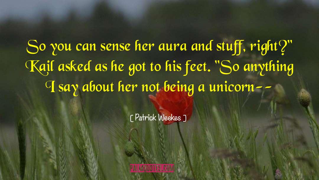 Patrick Weekes Quotes: So you can sense her