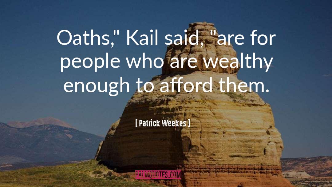 Patrick Weekes Quotes: Oaths,