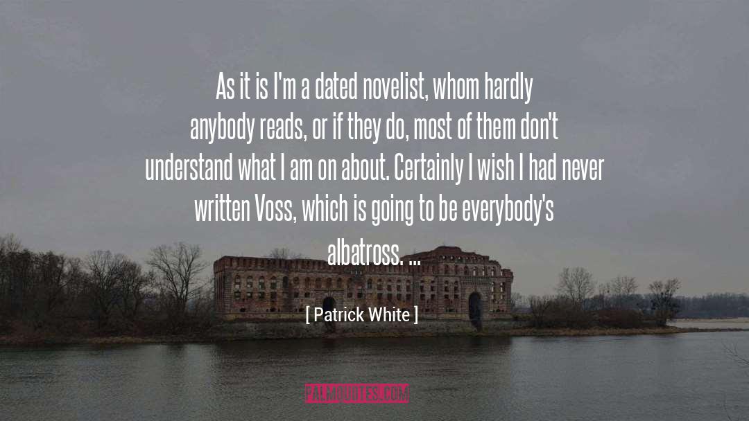 Patrick White Quotes: As it is I'm a