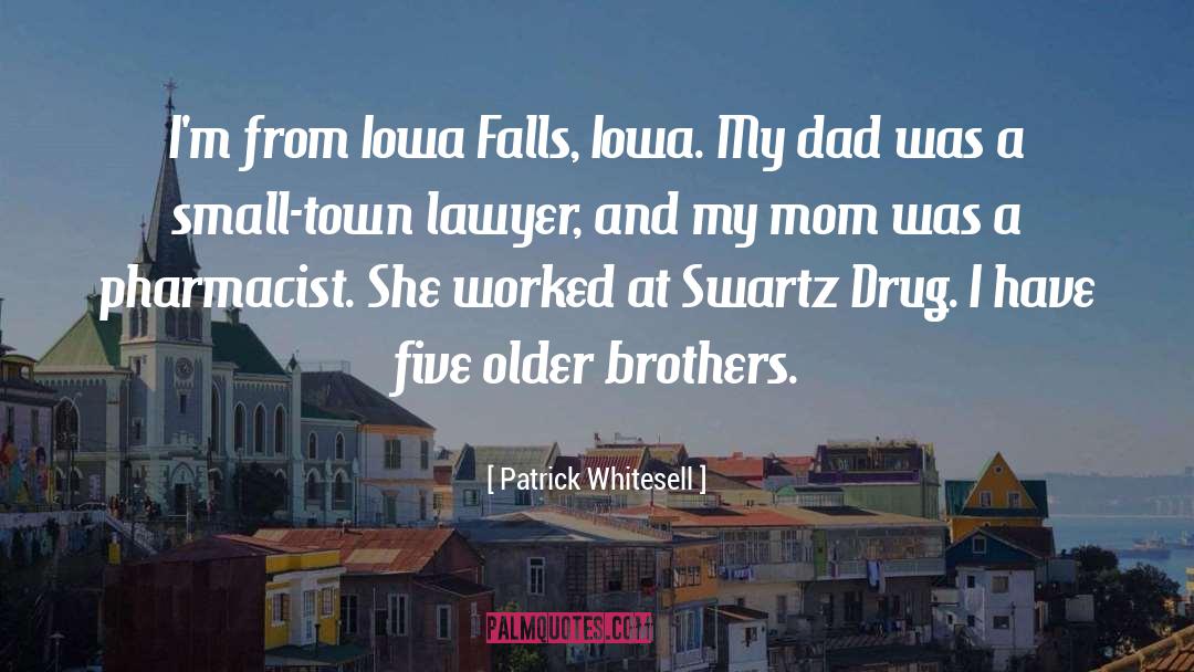 Patrick Whitesell Quotes: I'm from Iowa Falls, Iowa.