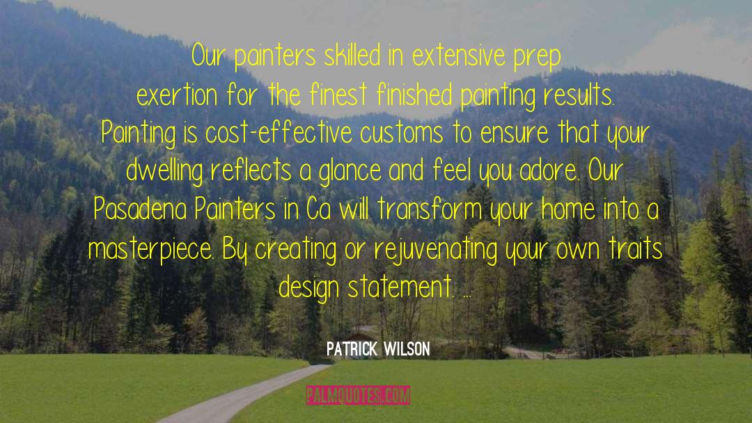 Patrick Wilson Quotes: Our painters skilled in extensive