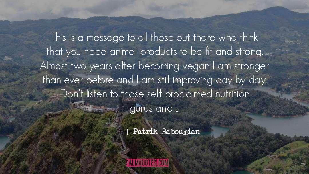 Patrik Baboumian Quotes: This is a message to