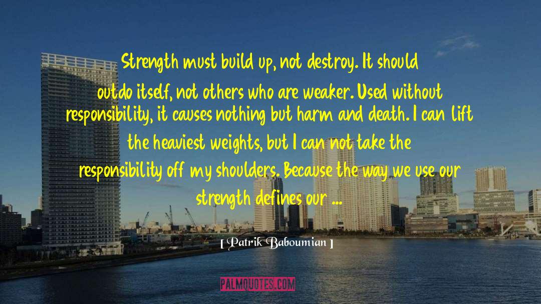 Patrik Baboumian Quotes: Strength must build up, not