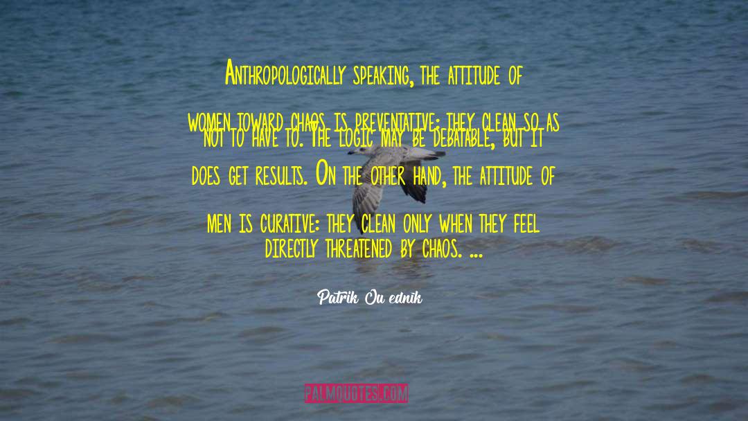 Patrik Ouředník Quotes: Anthropologically speaking, the attitude of