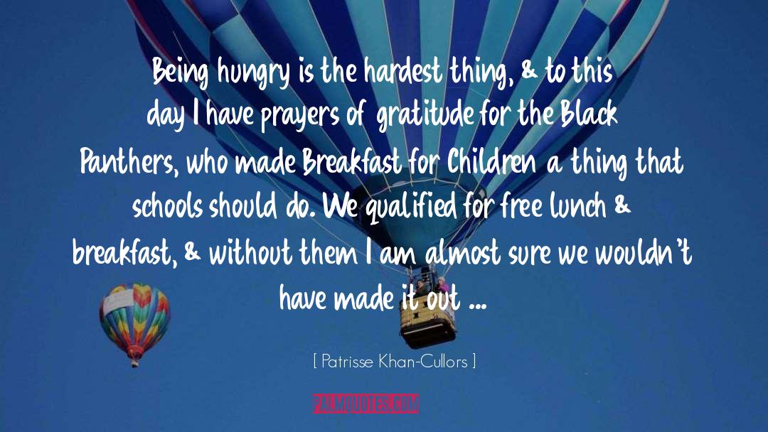 Patrisse Khan-Cullors Quotes: Being hungry is the hardest
