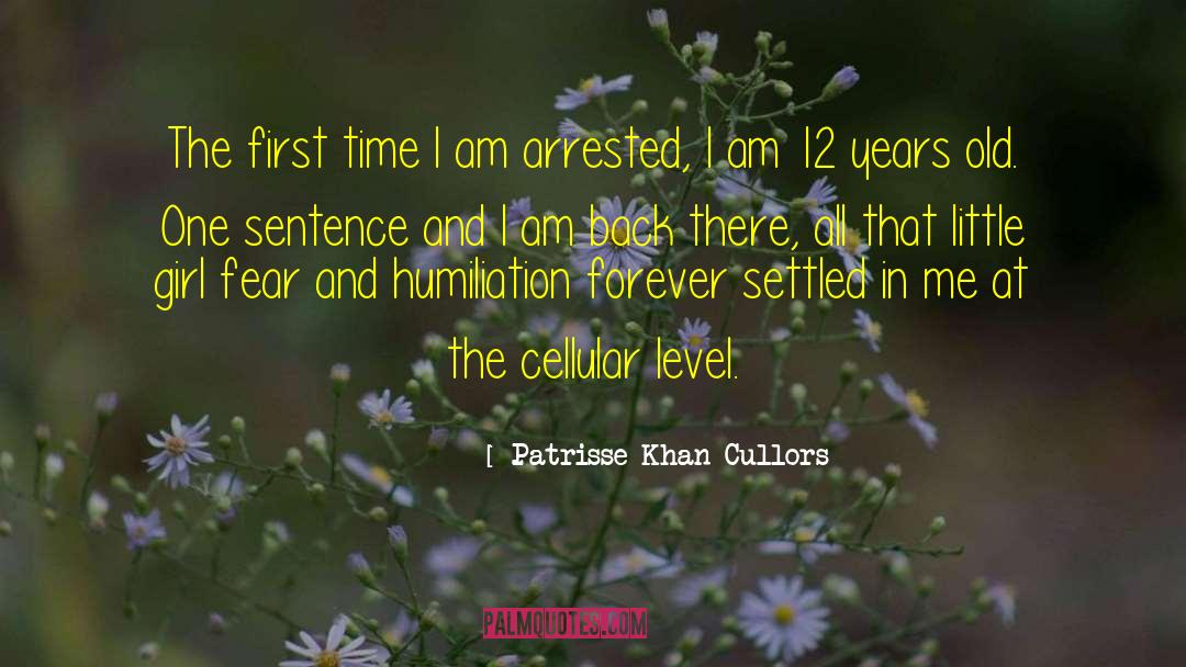 Patrisse Khan-Cullors Quotes: The first time I am