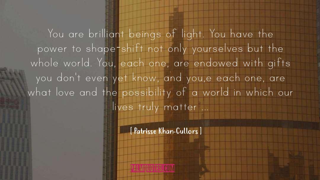 Patrisse Khan-Cullors Quotes: You are brilliant beings of