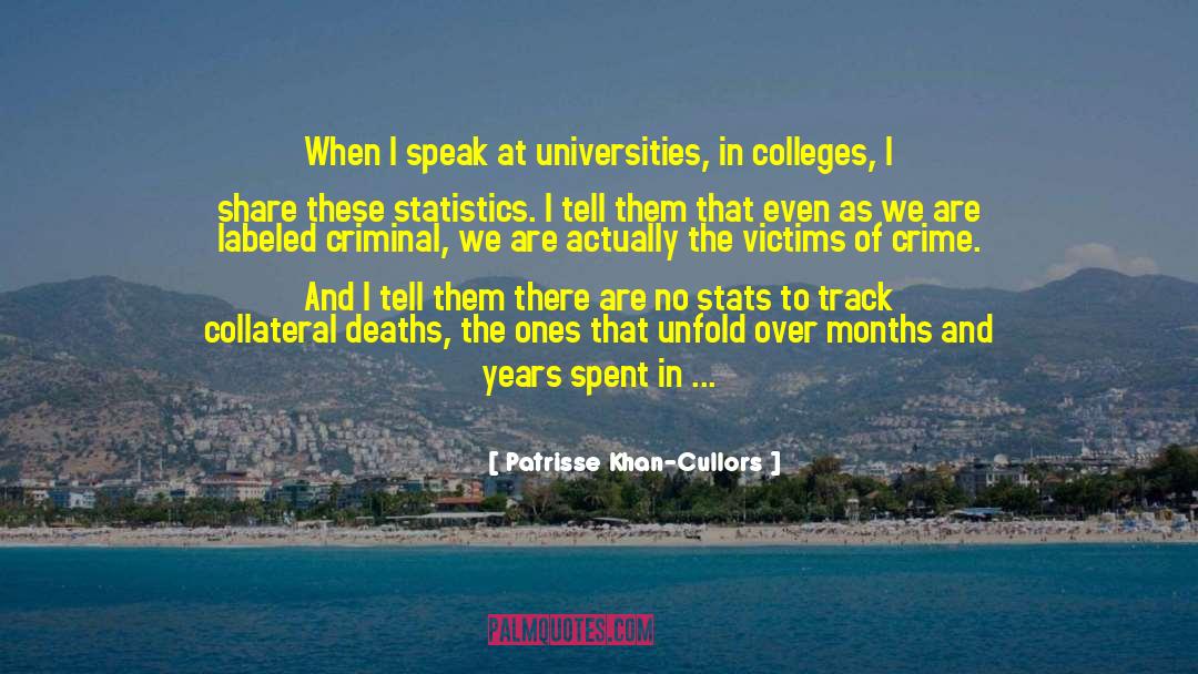 Patrisse Khan-Cullors Quotes: When I speak at universities,