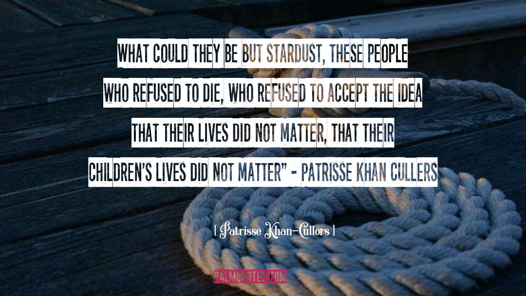 Patrisse Khan-Cullors Quotes: What could they be but