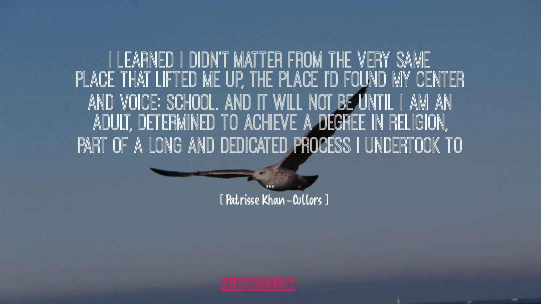 Patrisse Khan-Cullors Quotes: I learned I didn't matter