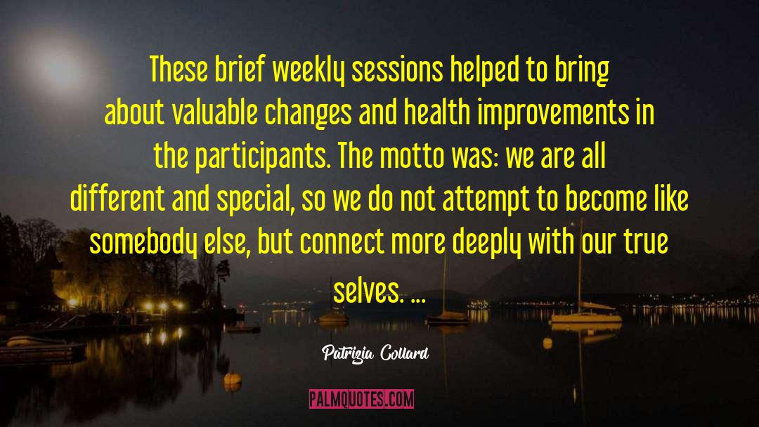 Patrizia Collard Quotes: These brief weekly sessions helped