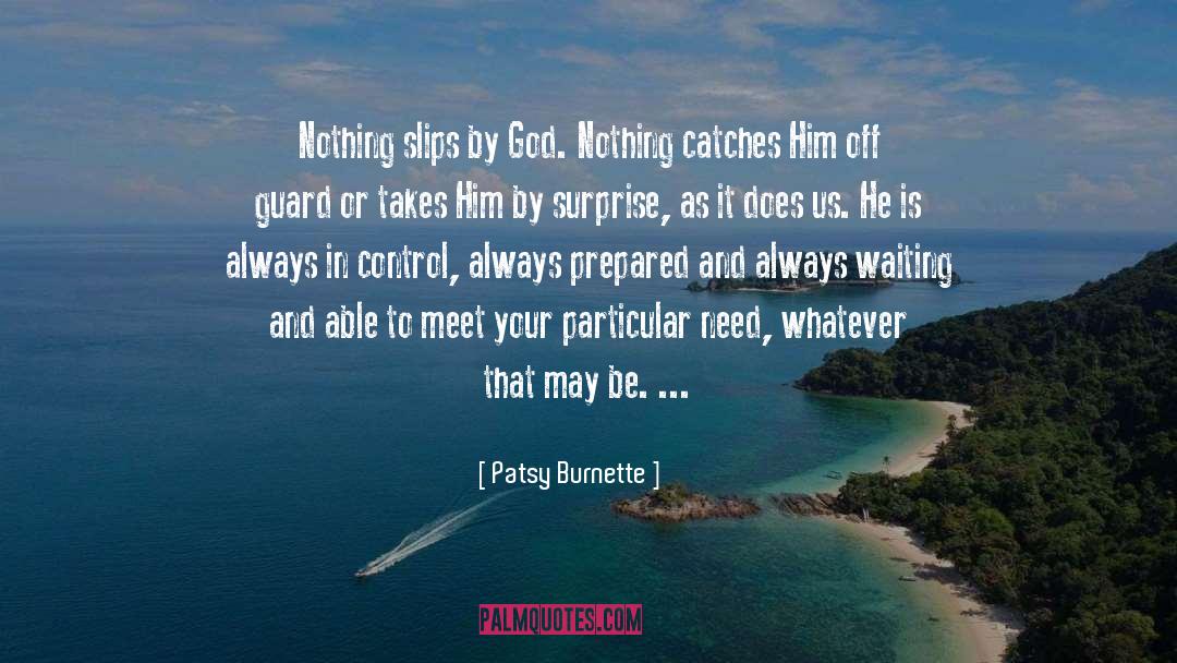 Patsy Burnette Quotes: Nothing slips by God. Nothing