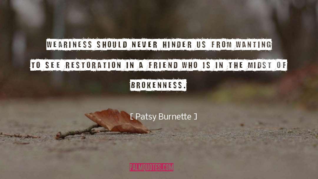 Patsy Burnette Quotes: Weariness should never hinder us