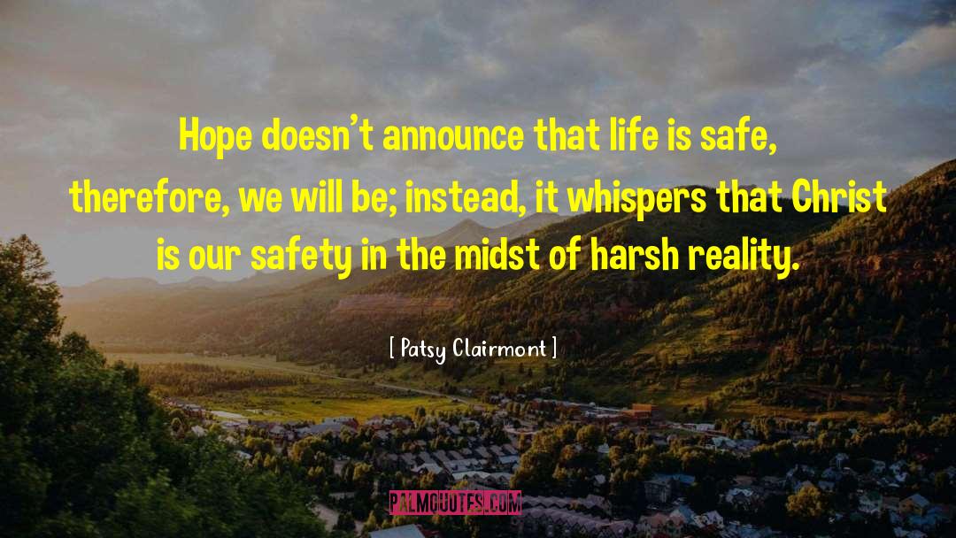 Patsy Clairmont Quotes: Hope doesn't announce that life