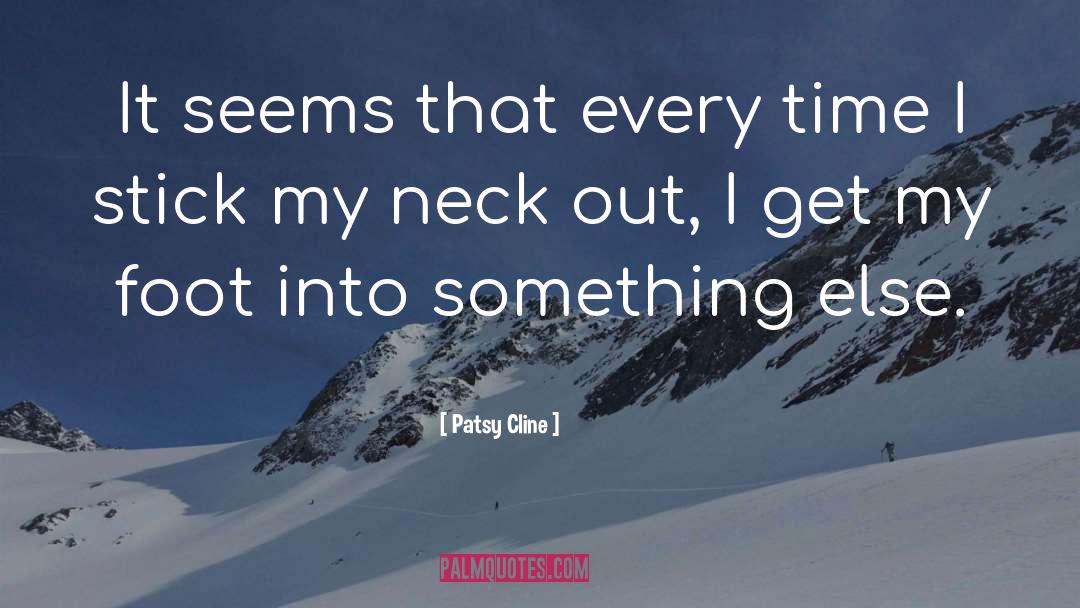 Patsy Cline Quotes: It seems that every time