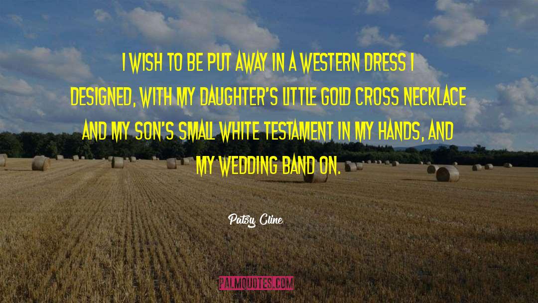 Patsy Cline Quotes: I wish to be put