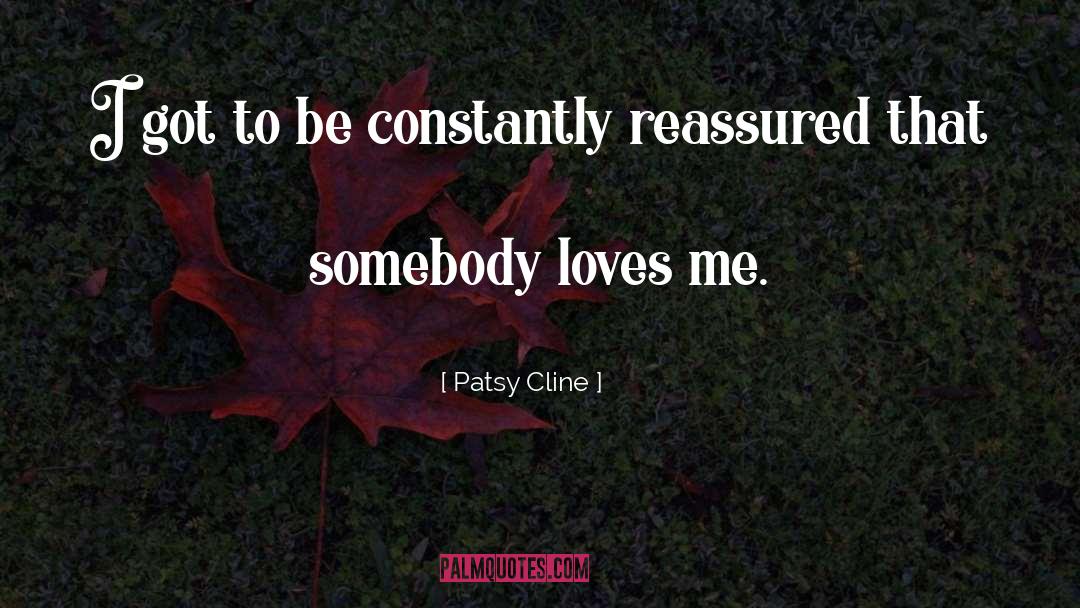 Patsy Cline Quotes: I got to be constantly
