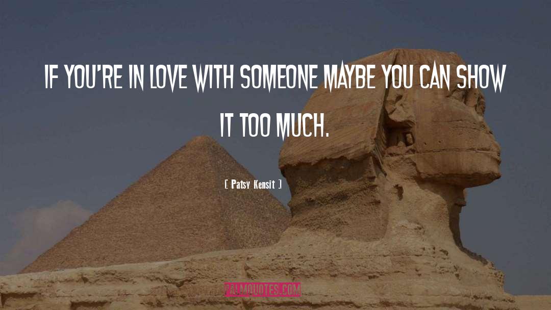 Patsy Kensit Quotes: If you're in love with