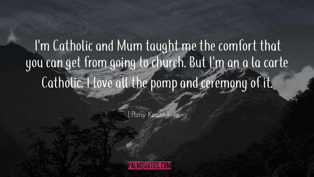 Patsy Kensit Quotes: I'm Catholic and Mum taught