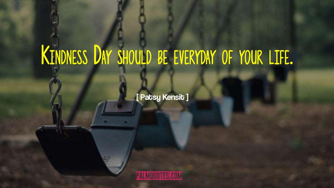 Patsy Kensit Quotes: Kindness Day should be everyday