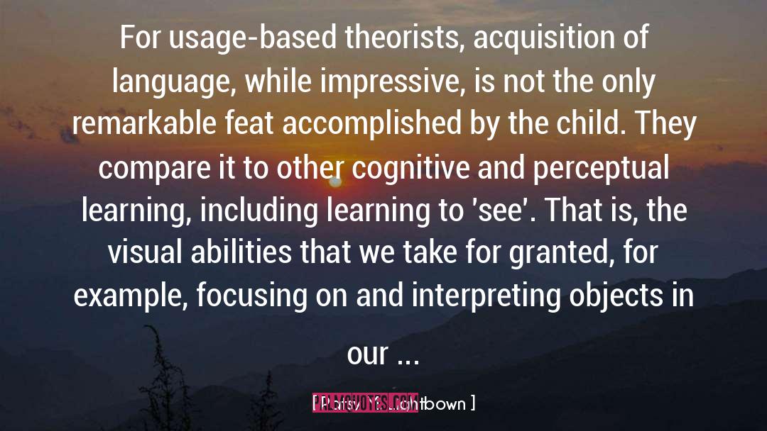 Patsy M. Lightbown Quotes: For usage-based theorists, acquisition of